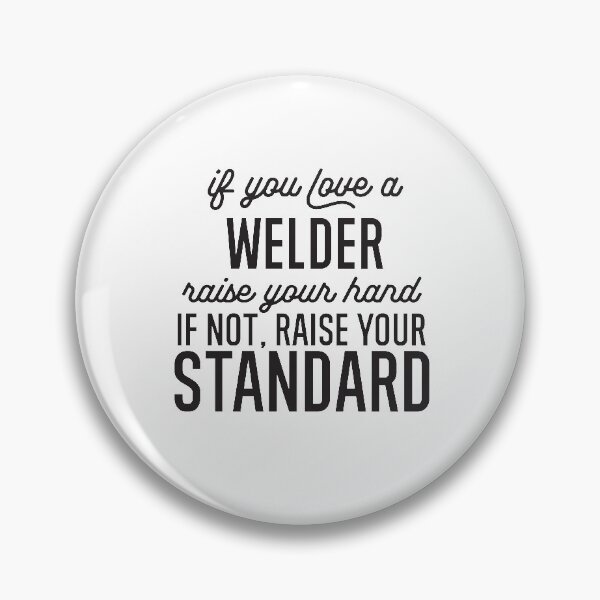 Item preview, If You Love A Welder Raise Your Hand If Not Raise Your Standard designed and sold by TeesYouWant.