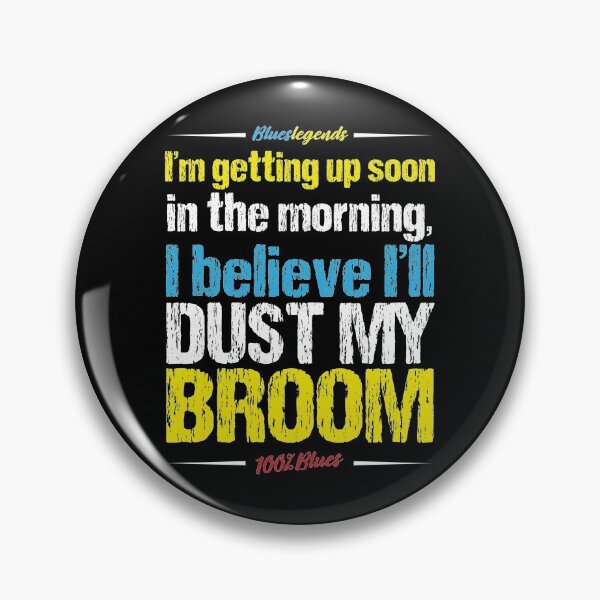 Item preview, I'm Getting Up Soon In The Morning, I Believe I'll Dust My Broom designed and sold by 3bs-studio.