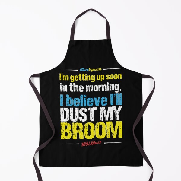 Item preview, I'm Getting Up Soon In The Morning, I Believe I'll Dust My Broom designed and sold by 3bs-studio.