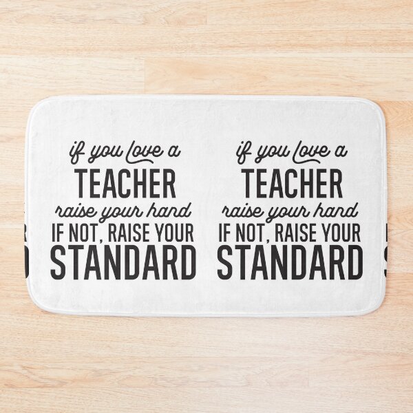 Item preview, If You Love A Teacher Raise Your Hand If Not Raise Your Standard designed and sold by TeesYouWant.