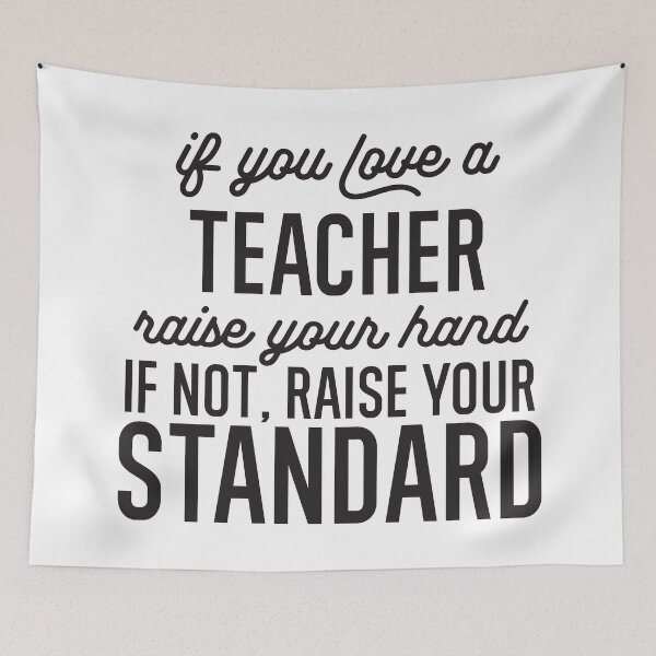Item preview, If You Love A Teacher Raise Your Hand If Not Raise Your Standard designed and sold by TeesYouWant.