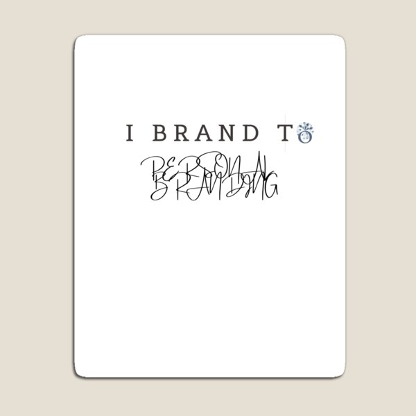 I BRAND TO PERSONAL BRANDING Magnet