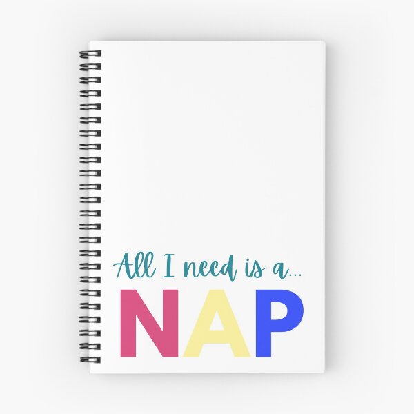 Item preview, All I Need is a Nap designed and sold by FrankieFrinkle.