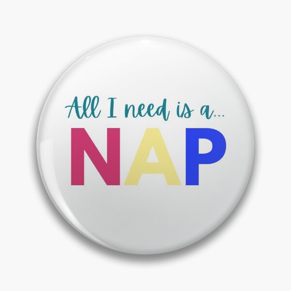 Item preview, All I Need is a Nap designed and sold by FrankieFrinkle.