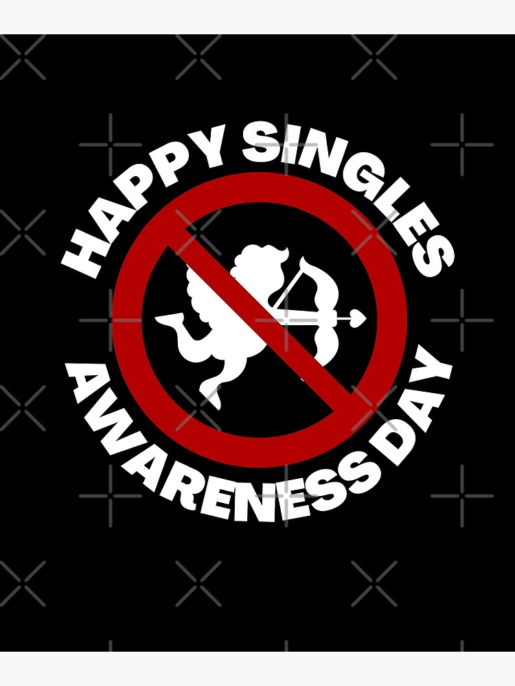 "Happy Single Awareness Day" Poster for Sale by momsnpops Redbubble