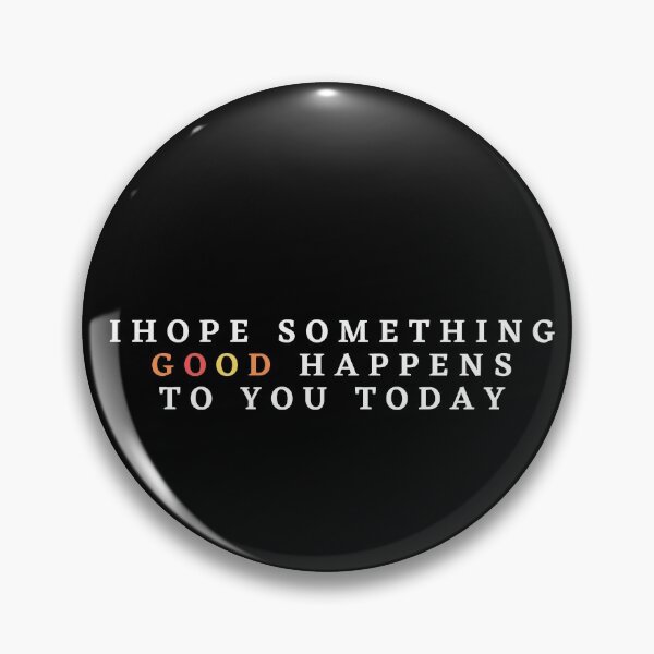 Item preview,  i hope something good happens to you today designed and sold by hopeart-.