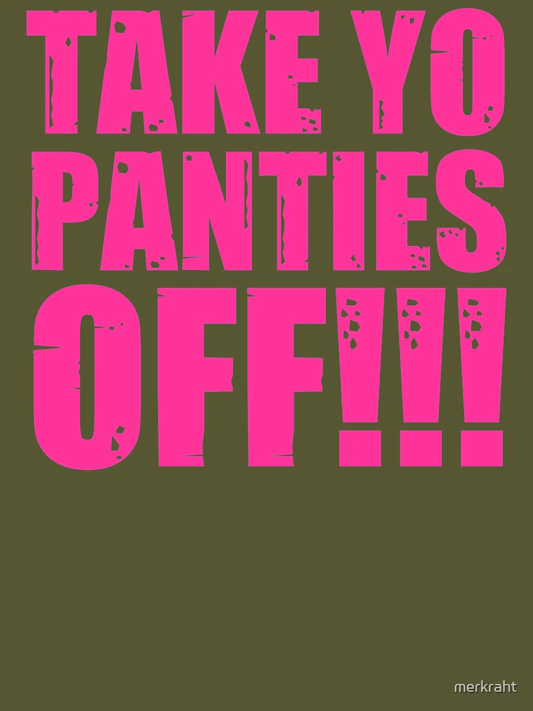 Take Yo Panties Off - This Is The End - T-Shirt sold by Giovanni