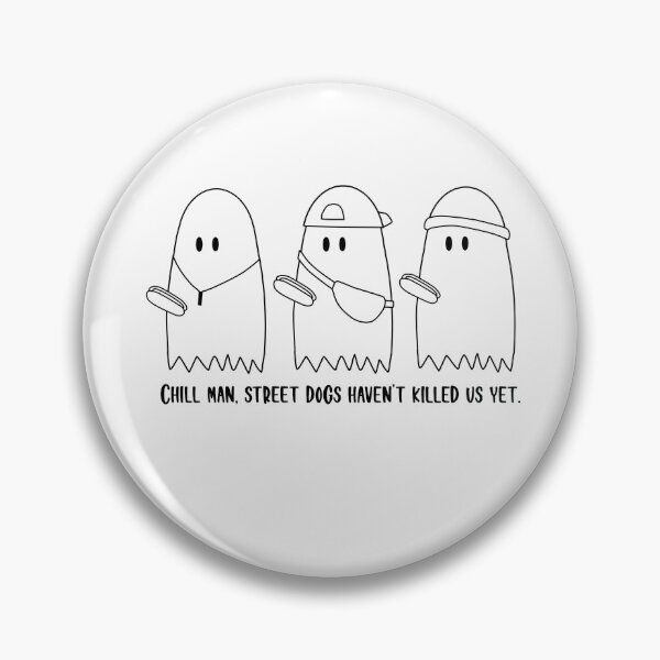 Item preview, Chill Man, Street Dogs Haven't Killed Us Yet designed and sold by beckahbrooks.