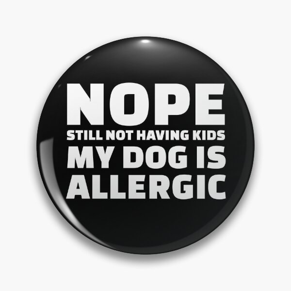 Item preview, Funny No Kids Dog Person Allergic Dog Funny Quote  designed and sold by sillyquestions.