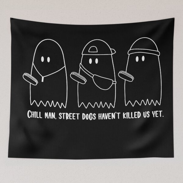Item preview, Chill Man, Street Dogs Haven't Killed Us Yet White designed and sold by beckahbrooks.
