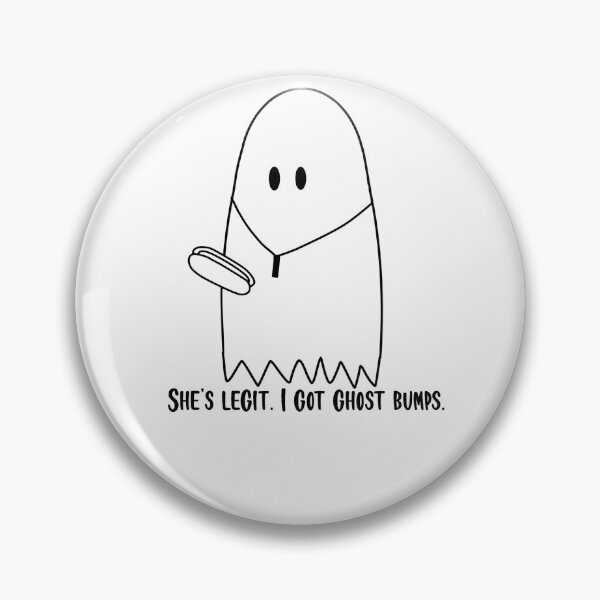 Item preview, She's Legit, I Got Ghost Bumps designed and sold by beckahbrooks.