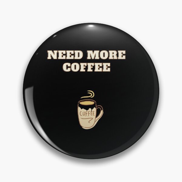 Item preview, I Need More Coffee designed and sold by Haidary.