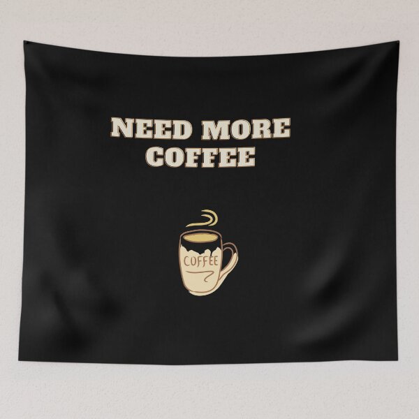 Item preview, I Need More Coffee designed and sold by Haidary.