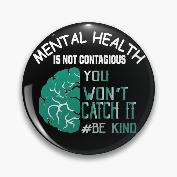 Item preview, Mental Health Is Not Contagious, You Won’t Catch It.  designed and sold by Motivational-m.