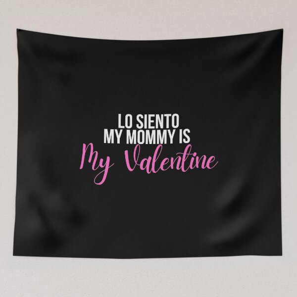 Item preview, Lo Siento Mommy Is My Valentine designed and sold by Nadisth.