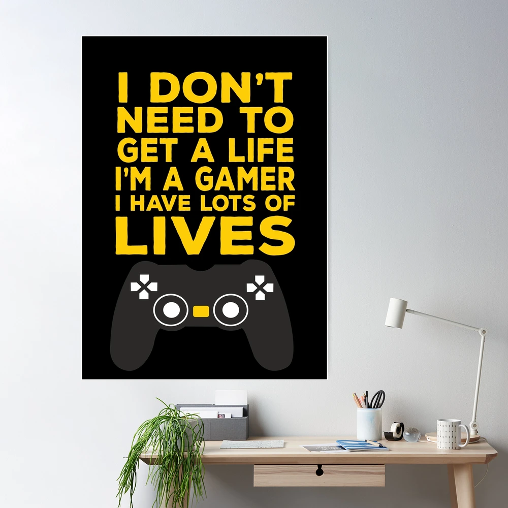 I Don't Need to Get a Life I'm a Gamer Gráfico por Design_Lands