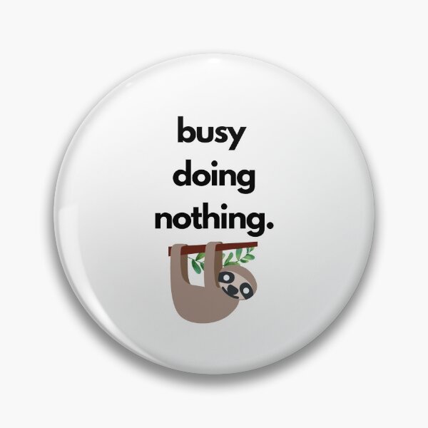 Item preview, Busy doing nothing sloth designed and sold by MerlinTea.