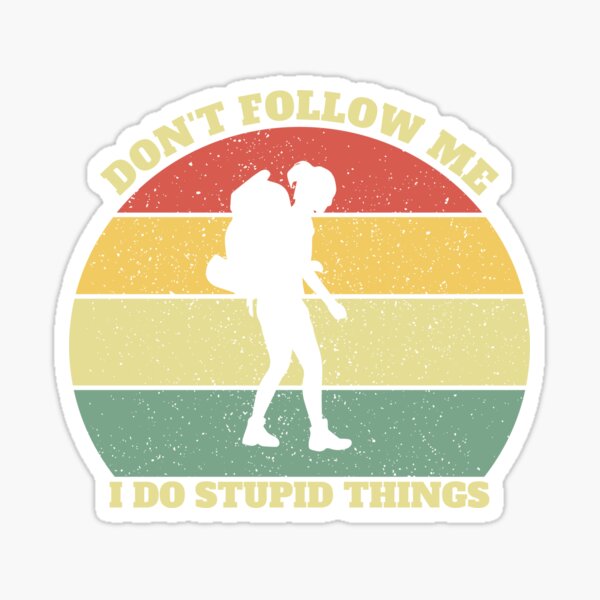 Item preview, Don't Follow Me I Do Stupid Things Women Hiking designed and sold by Salvadax.