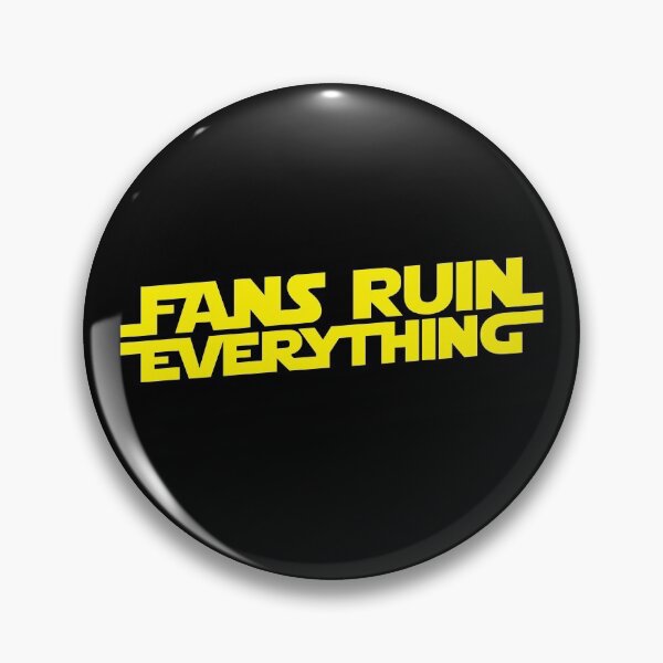 Item preview, Fans Ruin Everything designed and sold by UndeadWizard.