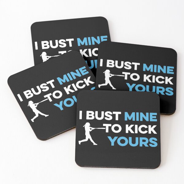 Item preview, I Bust Mine to Kick Yours Softball designed and sold by TendyTees.