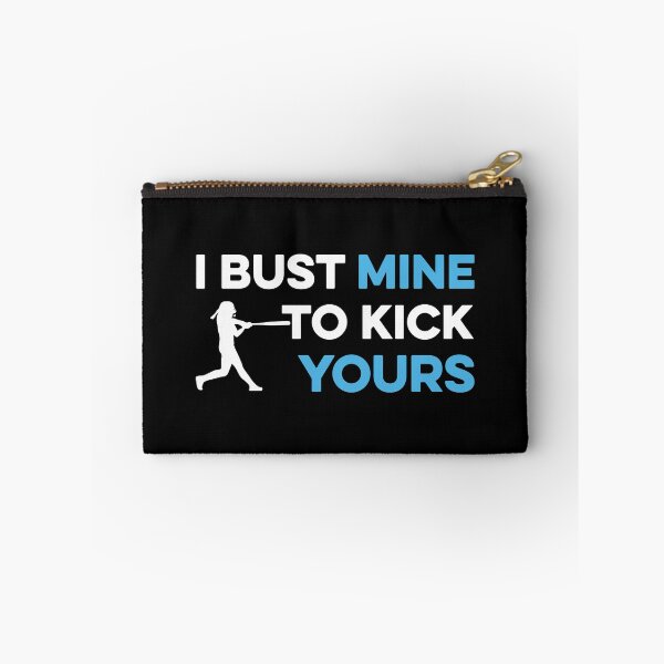 Item preview, I Bust Mine to Kick Yours Softball designed and sold by TendyTees.