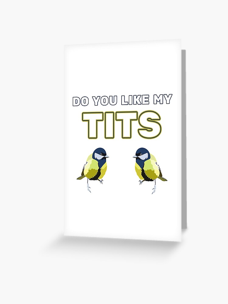 Do you like my tits | Greeting Card