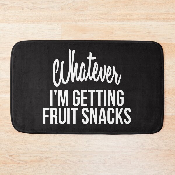 Item preview, Whatever I'm Getting Fruit Snacks  designed and sold by mydesigns15.
