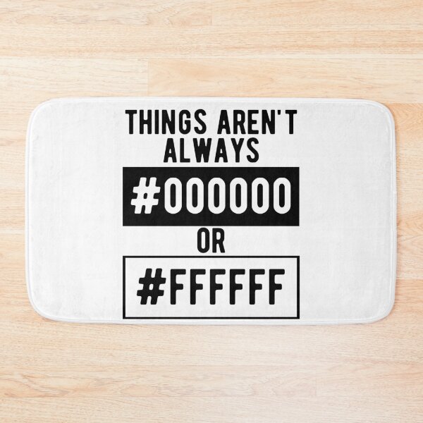 Item preview, Things Aren't Always #000000 Or #FFFFFF Black And White designed and sold by M-Artie.