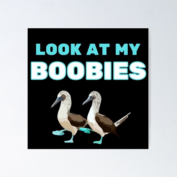 Look at my Boobies!