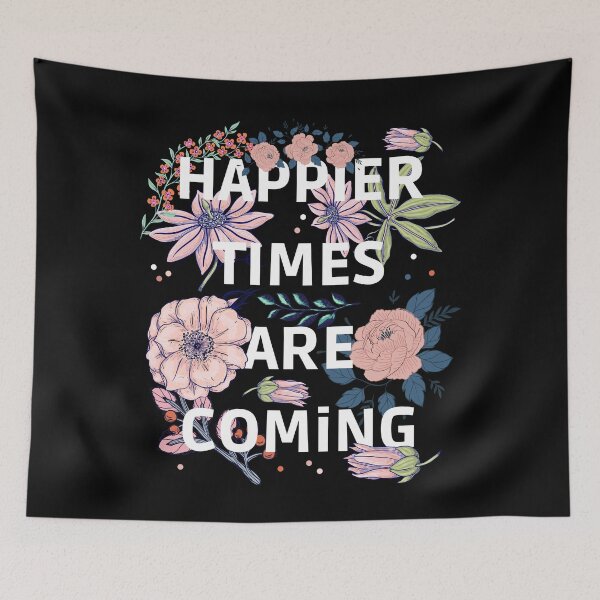 Item preview, HAPPIER TIMES ARE COMING designed and sold by My-Queens-Store.