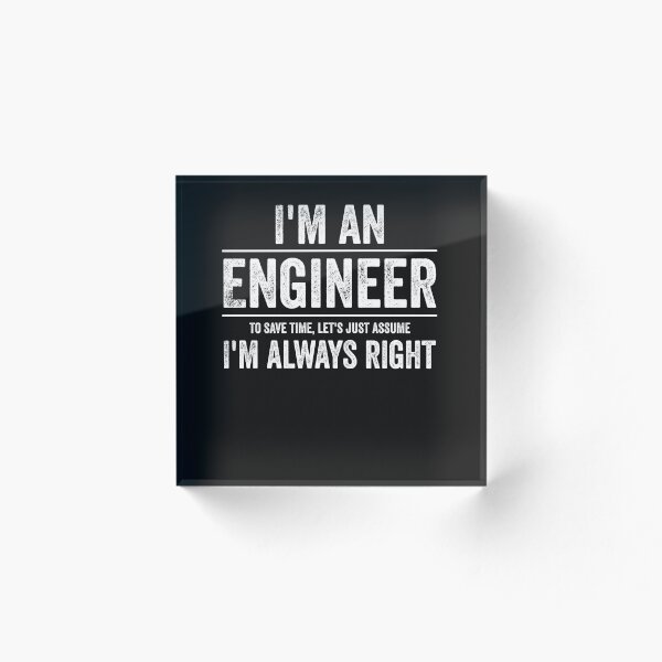 Item preview, Engineer - Just Assume I'm Always Right designed and sold by Ryan89-Design.