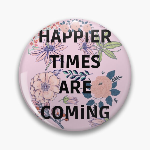 Item preview, HAPPIER TIMES ARE COMING quote designed and sold by My-Queens-Store.