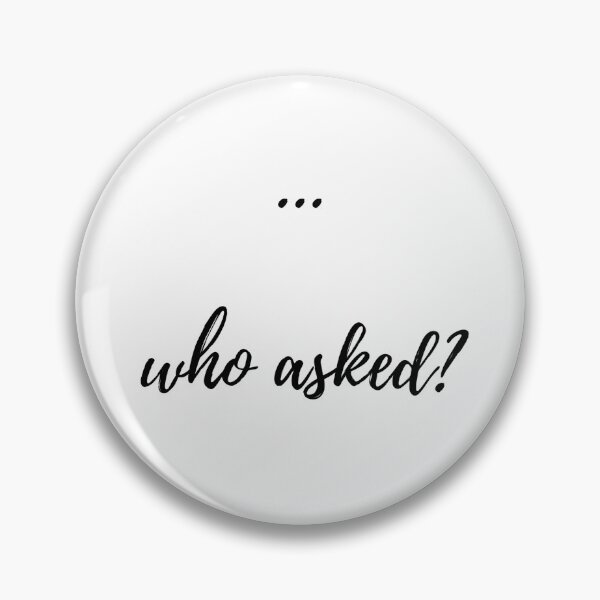 Item preview, ... who asked? Cursive text designed and sold by Omniodise.