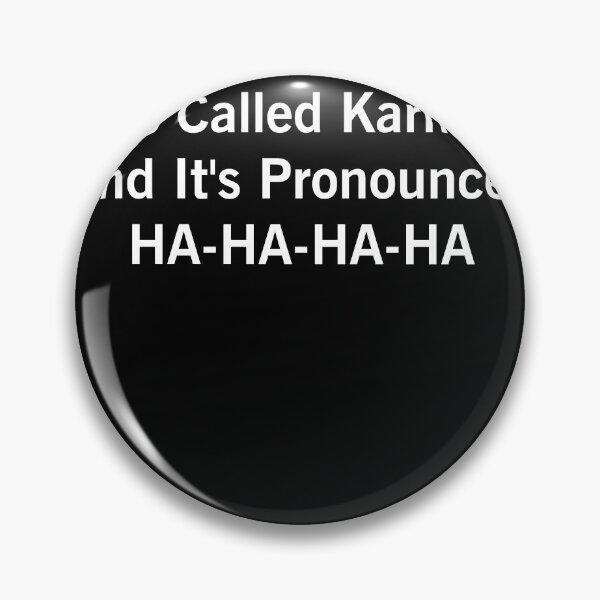 Item preview, It's called karma, and it's pronounced hahaha designed and sold by smougistore.