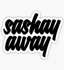 Sashay Away Sticker
