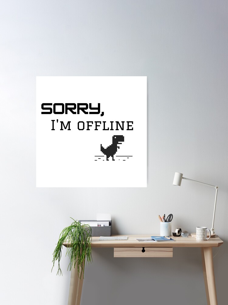 I'm Offline Dinosaur Game Poster for Sale by TCDream