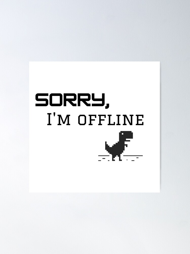 I'm Offline Dinosaur Game Poster for Sale by TCDream