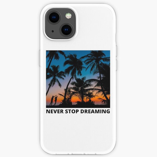NEVER STOP DREAMING Coque souple iPhone