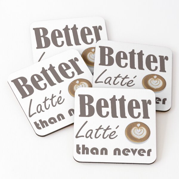 Item preview, Better Latté than Never designed and sold by Smartalb.