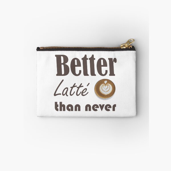 Item preview, Better Latté than Never designed and sold by Smartalb.