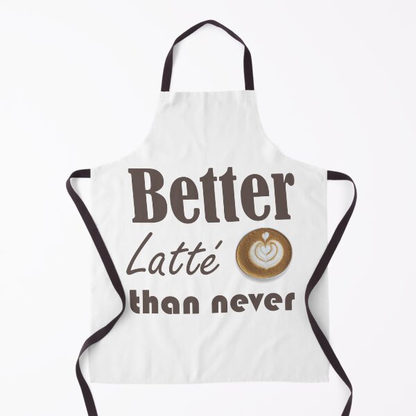Item preview, Better Latté than Never designed and sold by Smartalb.