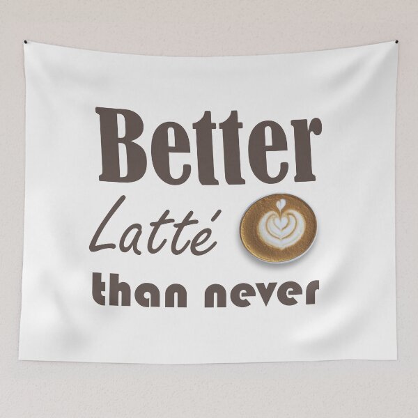 Item preview, Better Latté than Never designed and sold by Smartalb.