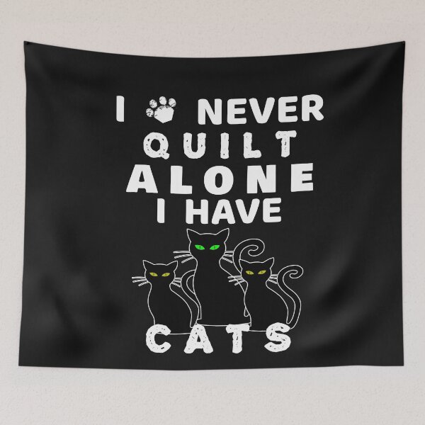 Item preview, I Never Quilt Alone I Have Cats Quilting Lover designed and sold by SharpThreadZ.
