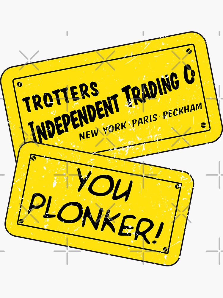 Trotters Independent Trading You Plonker Sign Illustration Sticker By