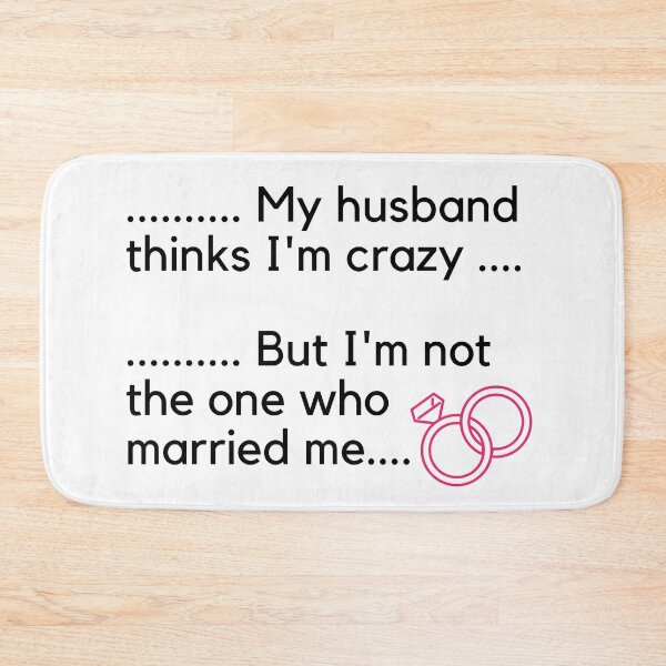 Item preview, My Husband Thinks Im Crazy, Marriage 14 Feb 2021 Valentines Day Black Ink designed and sold by KananiandKiki.