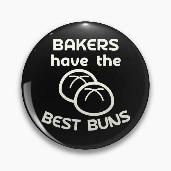 Item preview, Bakers Have the Best Buns designed and sold by CRHPOD20.