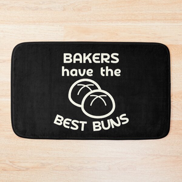 Item preview, Bakers Have the Best Buns designed and sold by CRHPOD20.