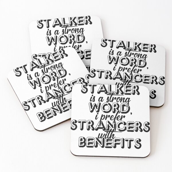 Item preview, Stalker is a strong word, I prefer strangers with benefits designed and sold by Sticker Up.