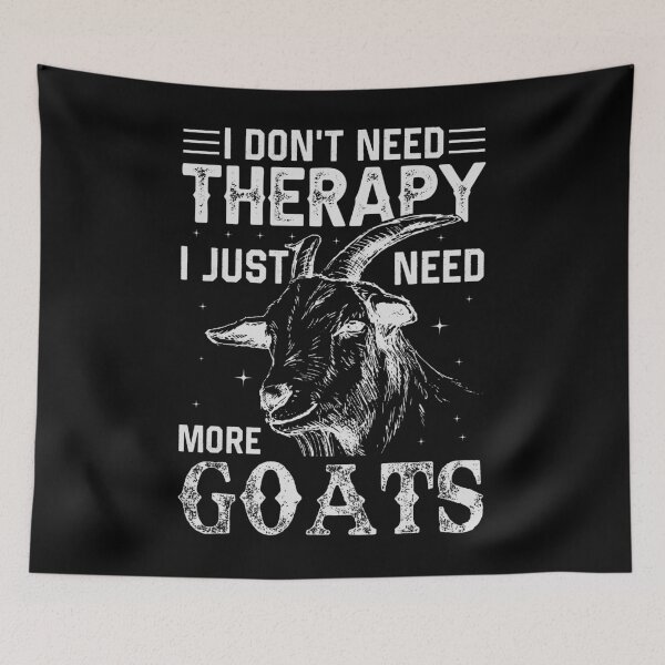 Item preview, I Don't Need Therapy, I Just Need More Goats designed and sold by RusticHouse.