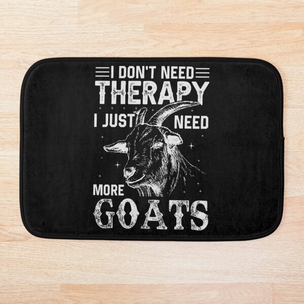 Item preview, I Don't Need Therapy, I Just Need More Goats designed and sold by RusticHouse.